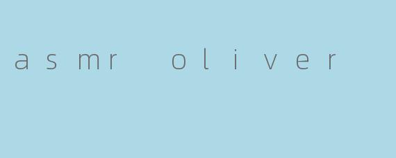asmr oliver